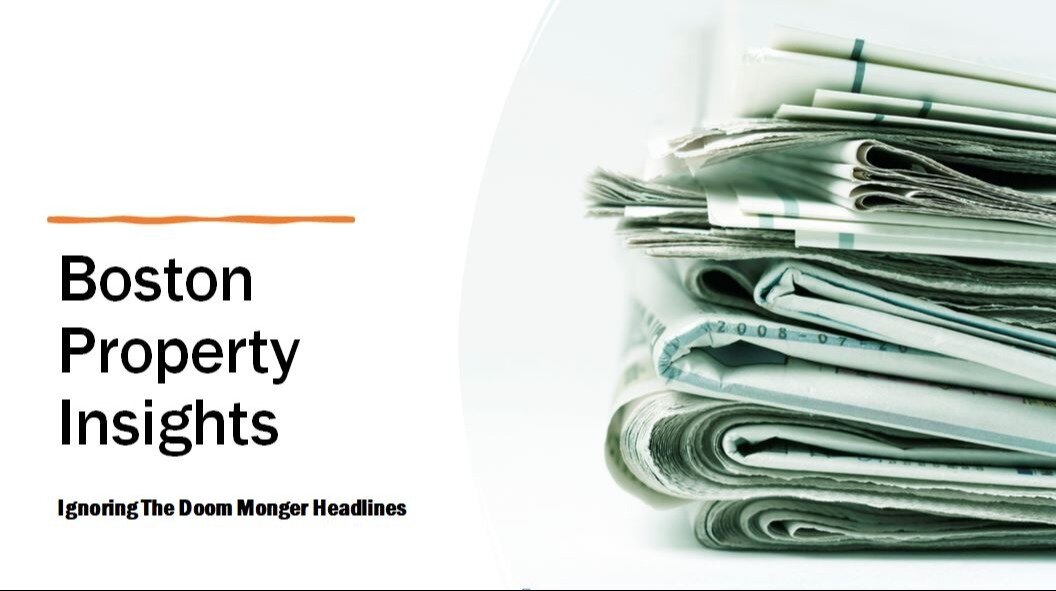 Boston Property Insights: Ignoring the Doom Monger Headlines