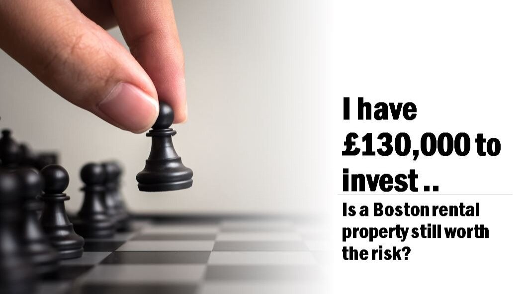 I have £130,000 to invest - is a Boston rental property still worth the risk?