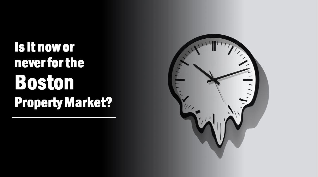 Is it Now or Never for the Boston Property Market?
