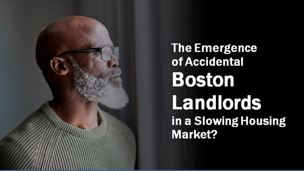 The Emergence of Accidental Boston Landlords in a Slowing Housing Market?